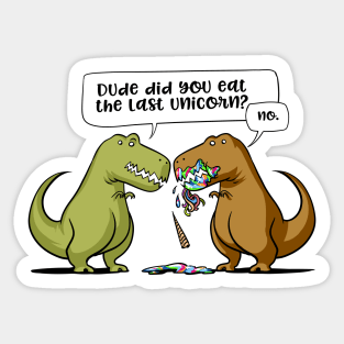 T-Rex Dinosaur Dude Did You Eat The Last Unicorn Sticker